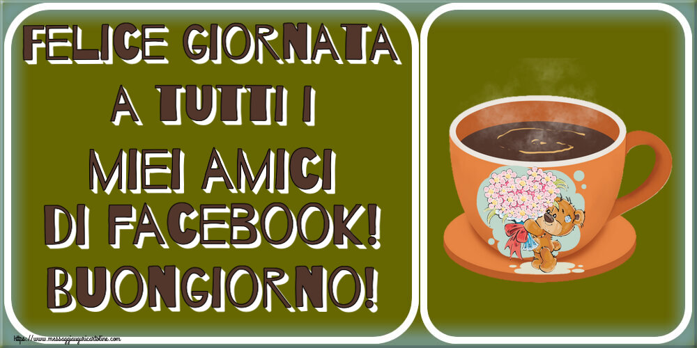 Felice giornata a tutti i miei amici di facebook! Buongiorno! ~ tazza da caffè con Teddy