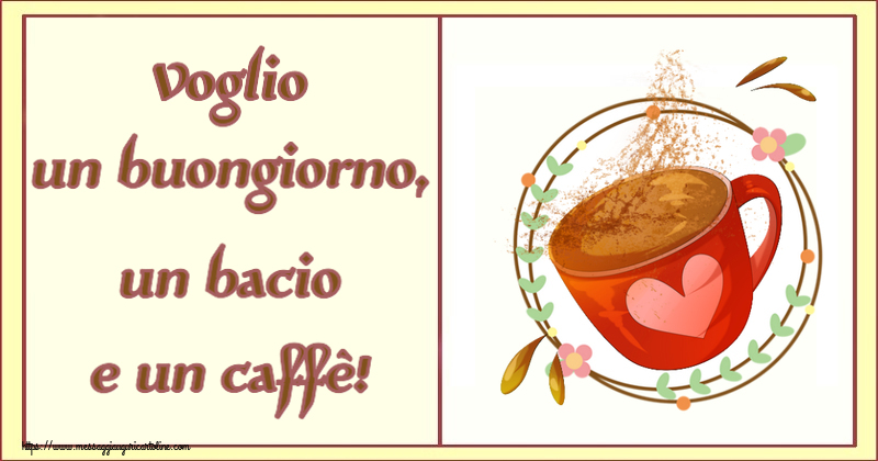 Cartoline di buongiorno - Voglio un buongiorno, un bacio e un caffè! ~ tazza da caffè rosa con cuore - messaggiauguricartoline.com