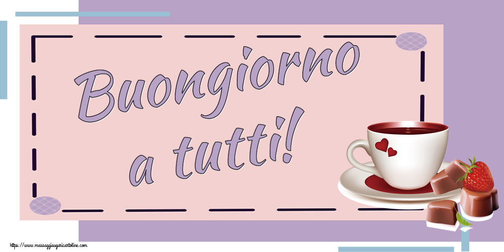 Cartoline di buongiorno - Buongiorno a tutti! ~ caffè con caramelle d'amore - messaggiauguricartoline.com