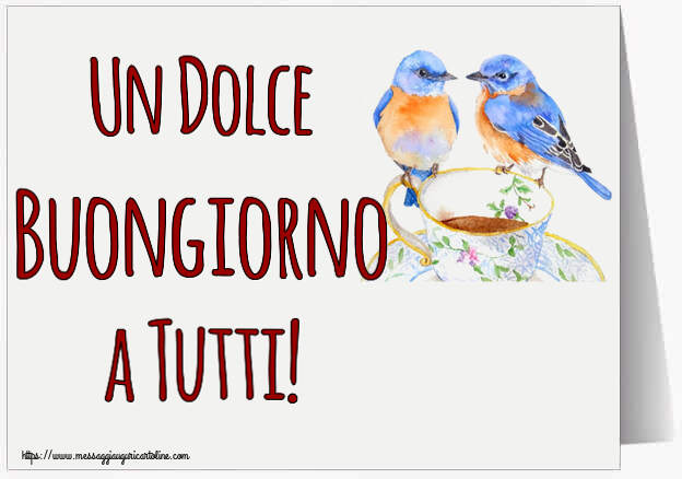Cartoline di buongiorno - Un Dolce Buongiorno a Tutti! ~ tazza da caffè con uccelli - messaggiauguricartoline.com