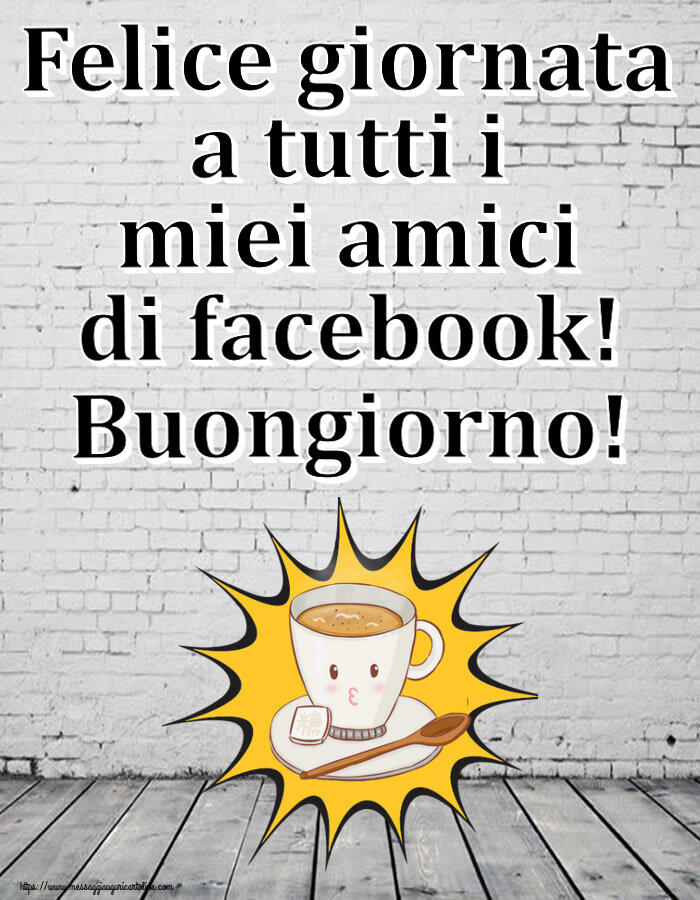 Cartoline di buongiorno - Felice giornata a tutti i miei amici di facebook! Buongiorno! ~ tazza di caffè su sfondo giallo - messaggiauguricartoline.com