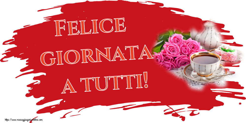 Cartoline di buongiorno - Felice giornata a tutti! ~ composizione con tè e fiori - messaggiauguricartoline.com