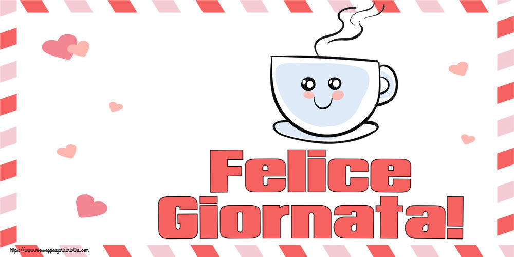 Cartoline di buongiorno - Felice Giornata! ~ tazza da caffè simpatica - messaggiauguricartoline.com