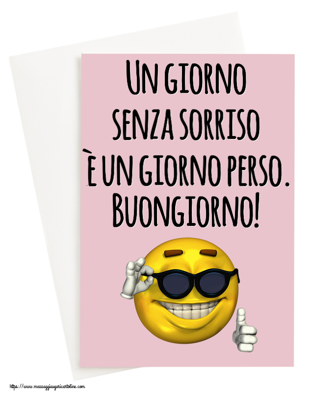 Cartoline di buongiorno - Un giorno senza sorriso è un giorno perso. Buongiorno! ~ emoticon divertente con occhiali - messaggiauguricartoline.com