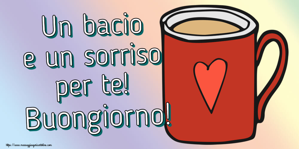 Cartoline di buongiorno - Un bacio e un sorriso per te! Buongiorno! ~ tazza da caffè rossa con cuore - messaggiauguricartoline.com
