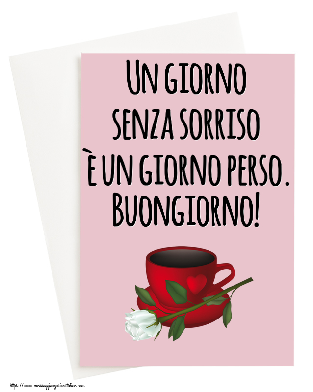Cartoline di buongiorno - Un giorno senza sorriso è un giorno perso. Buongiorno! ~ caffè e una rosa bianca - messaggiauguricartoline.com
