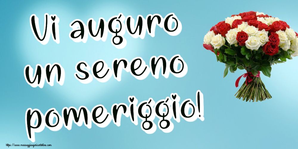 Cartoline di buon pomeriggio - Vi auguro un sereno pomeriggio! ~ bouquet di rose rosse e bianche - messaggiauguricartoline.com