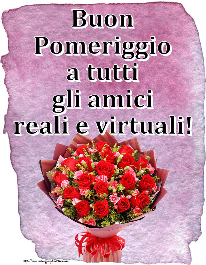 Buon Pomeriggio Buon Pomeriggio a tutti gli amici reali e virtuali! ~ rose rosse e garofani