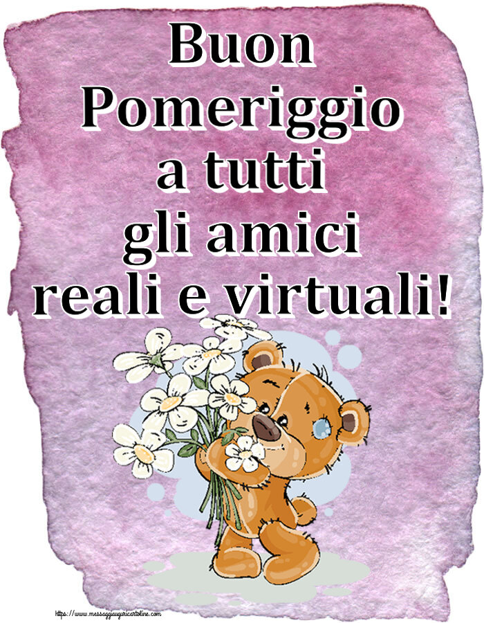 Buon Pomeriggio a tutti gli amici reali e virtuali! ~ orsacchiotto con fiori