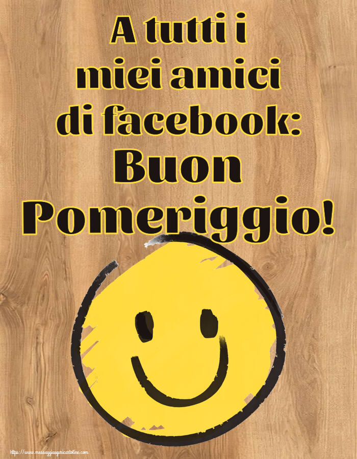 A tutti i miei amici di facebook: Buon Pomeriggio! ~ emoticon sorriso
