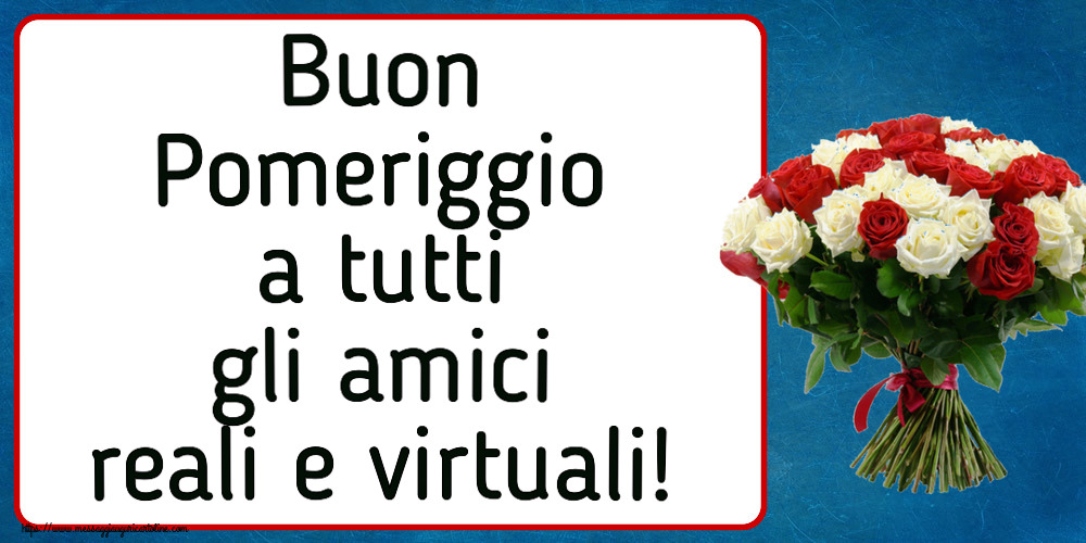 Cartoline di buon pomeriggio - Buon Pomeriggio a tutti gli amici reali e virtuali! ~ bouquet di rose rosse e bianche - messaggiauguricartoline.com