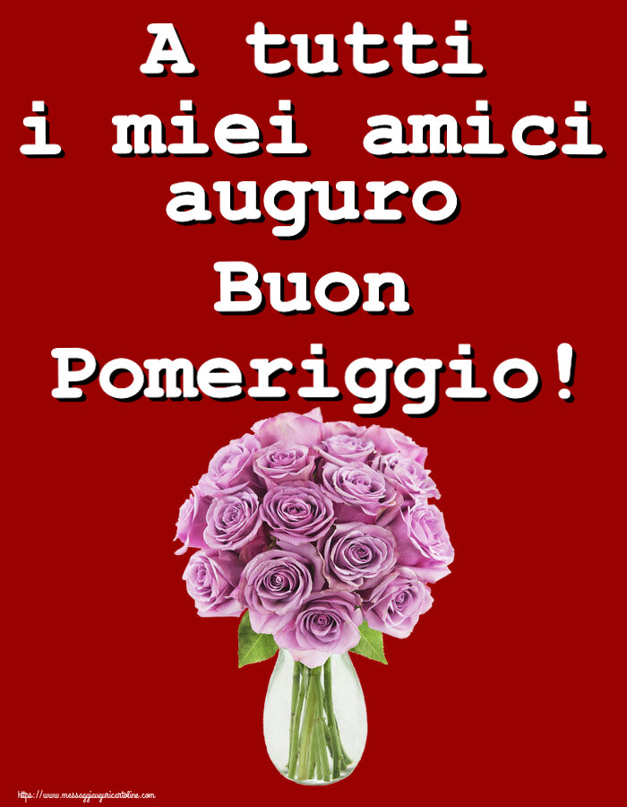 Cartoline di buon pomeriggio - A tutti i miei amici auguro Buon Pomeriggio! ~ rose viola in vaso - messaggiauguricartoline.com