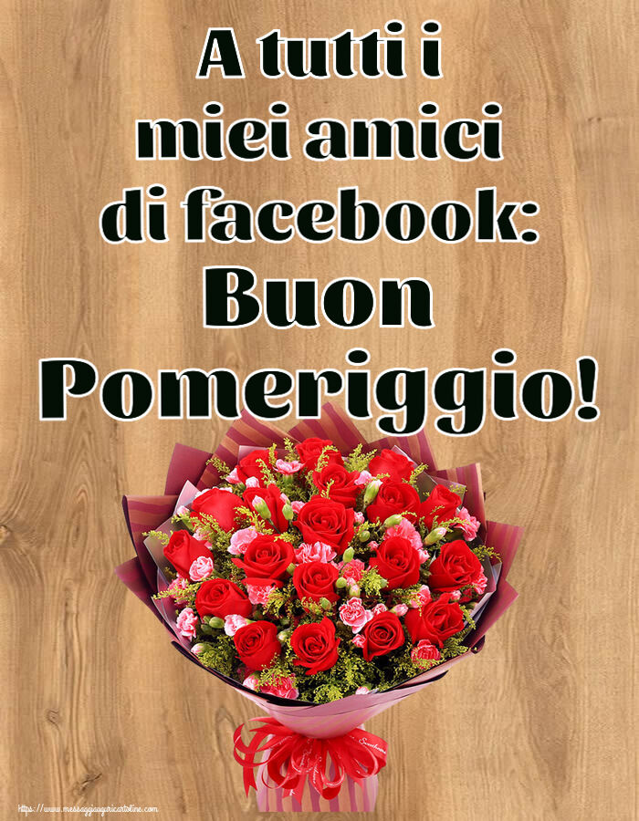A tutti i miei amici di facebook: Buon Pomeriggio! ~ rose rosse e garofani