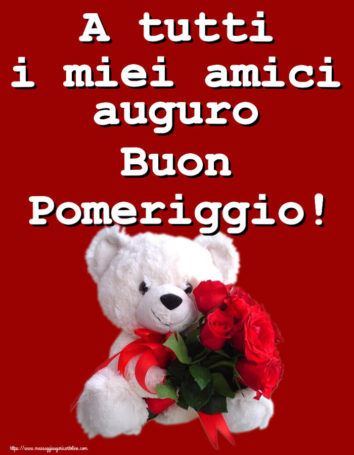 A tutti i miei amici auguro Buon Pomeriggio! ~ orsacchiotto bianco con rose rosse