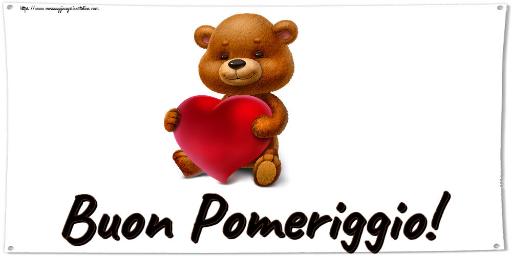 Cartoline di buon pomeriggio - Buon Pomeriggio! ~ orso con un cuore - messaggiauguricartoline.com