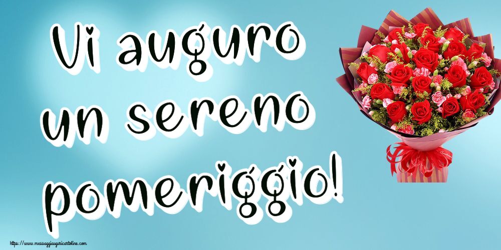 Cartoline di buon pomeriggio - Vi auguro un sereno pomeriggio! ~ rose rosse e garofani - messaggiauguricartoline.com