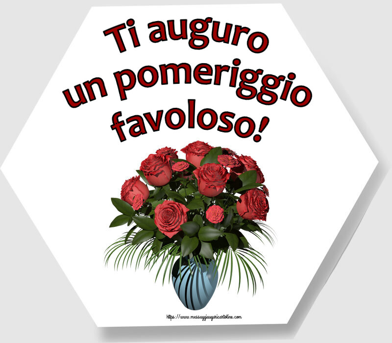 Buon Pomeriggio Ti auguro un pomeriggio favoloso! ~ vaso con rose