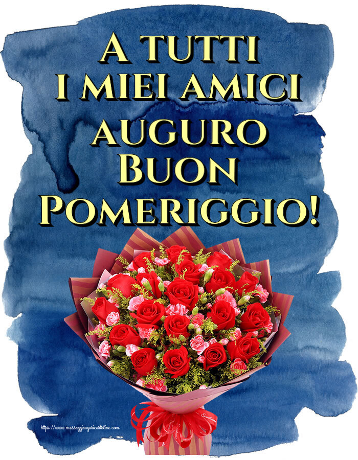 Cartoline di buon pomeriggio - A tutti i miei amici auguro Buon Pomeriggio! ~ rose rosse e garofani - messaggiauguricartoline.com