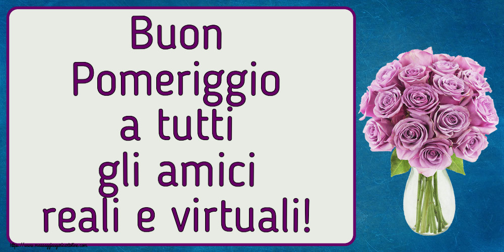 Cartoline di buon pomeriggio - Buon Pomeriggio a tutti gli amici reali e virtuali! ~ rose viola in vaso - messaggiauguricartoline.com