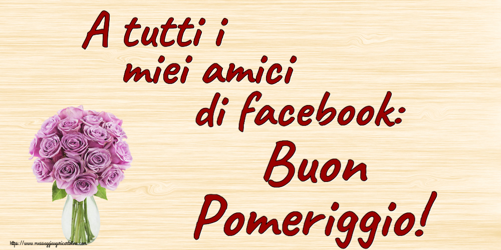 Cartoline di buon pomeriggio - A tutti i miei amici di facebook: Buon Pomeriggio! ~ rose viola in vaso - messaggiauguricartoline.com