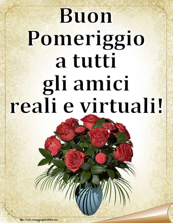 Buon Pomeriggio a tutti gli amici reali e virtuali! ~ vaso con rose