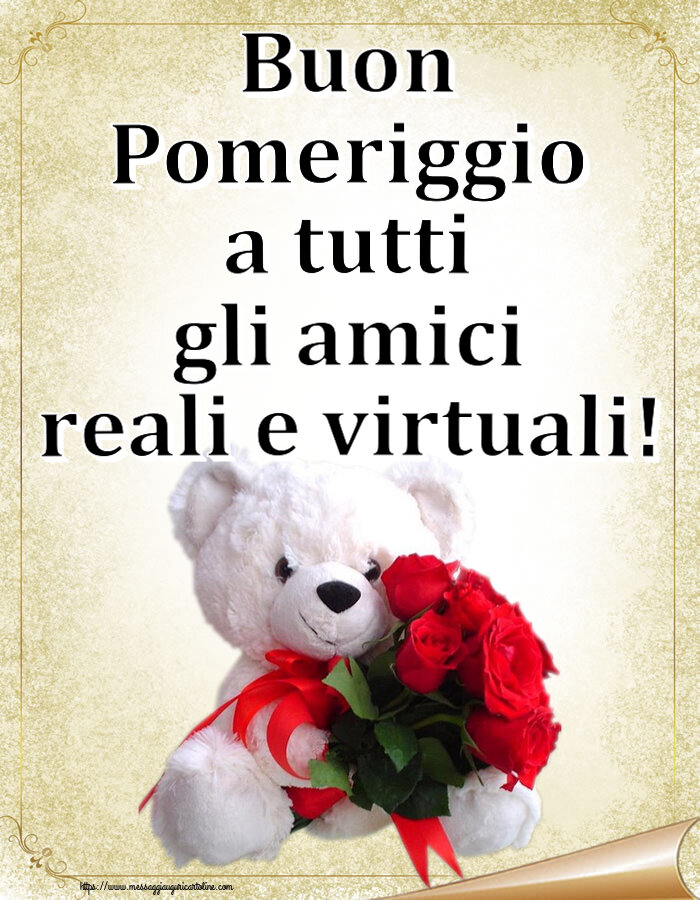 Cartoline di buon pomeriggio - Buon Pomeriggio a tutti gli amici reali e virtuali! ~ orsacchiotto bianco con rose rosse - messaggiauguricartoline.com