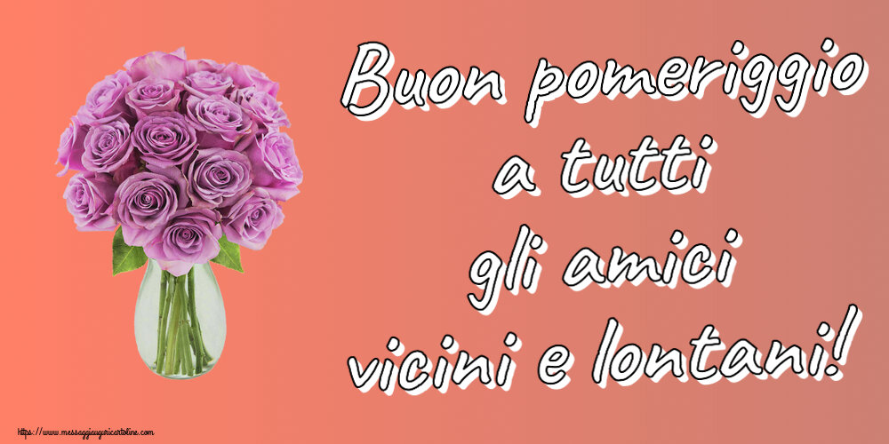 Cartoline di buon pomeriggio - Buon pomeriggio a tutti gli amici vicini e lontani! ~ rose viola in vaso - messaggiauguricartoline.com