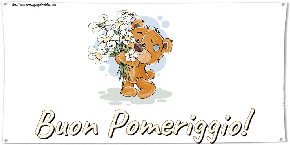 Cartoline di buon pomeriggio - Buon Pomeriggio! ~ orsacchiotto con fiori - messaggiauguricartoline.com