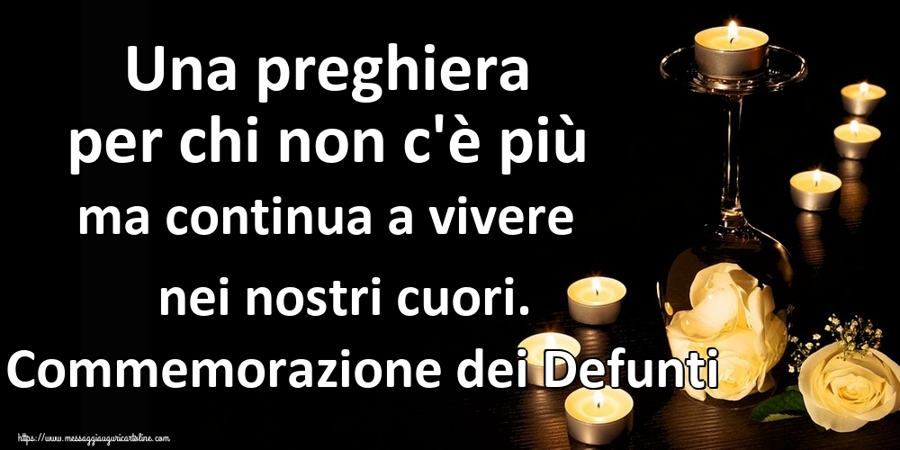 Cartoline per la Commemorazione dei defunti - Una preghiera per chi non c'è più ma continua a vivere nei nostri cuori. Commemorazione dei Defunti - messaggiauguricartoline.com