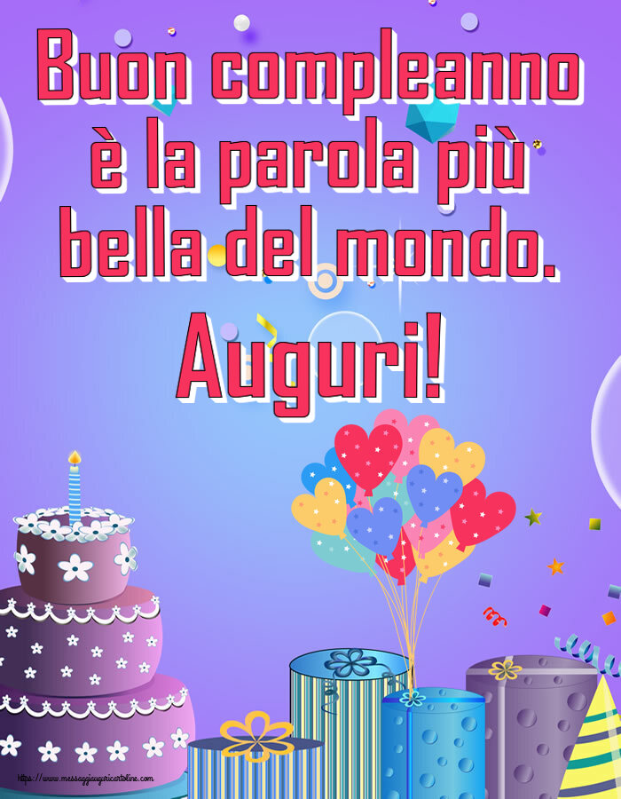 Cartoline di compleanno - Buon compleanno è la parola più bella del mondo. Auguri! ~ palloncini da festa - messaggiauguricartoline.com