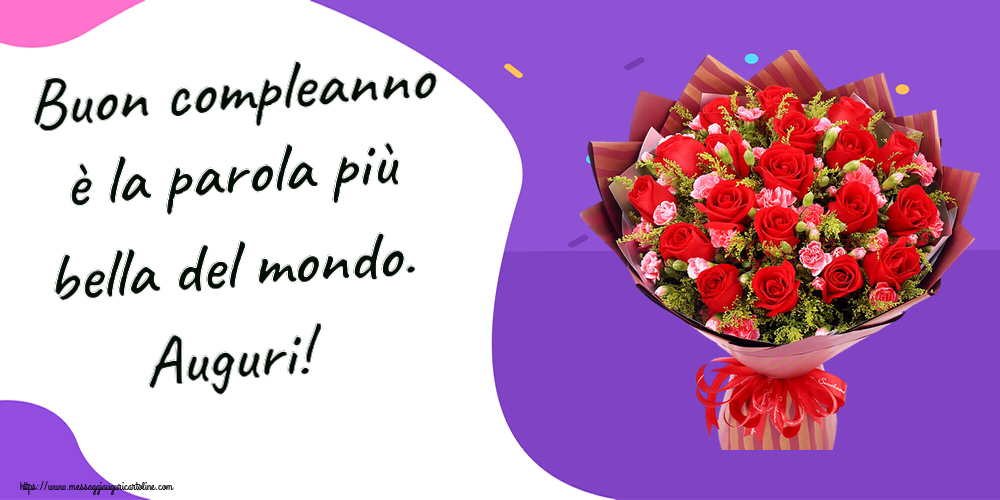Compleanno Buon compleanno è la parola più bella del mondo. Auguri! ~ rose rosse e garofani