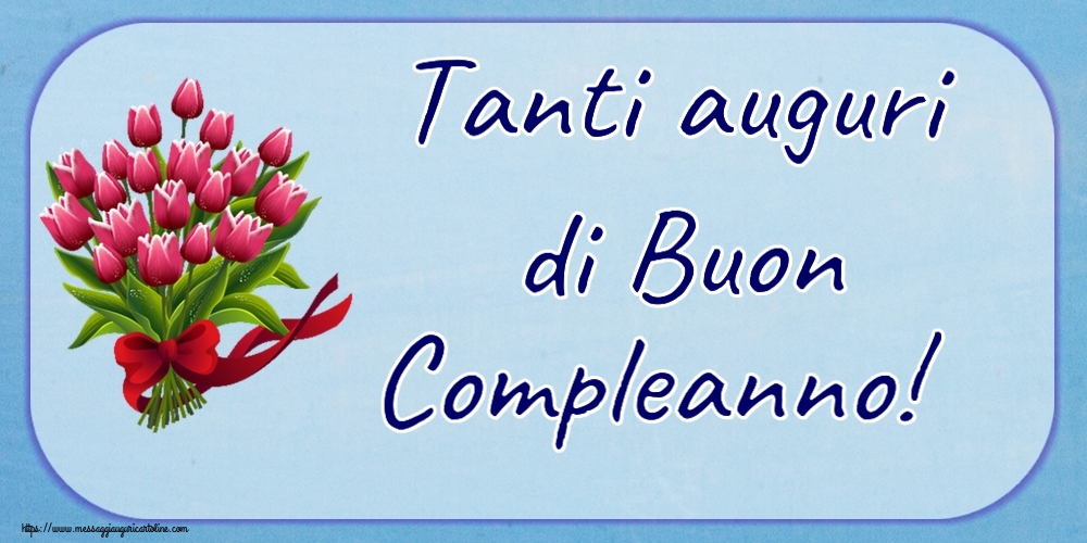 Cartoline di compleanno - Tanti auguri di Buon Compleanno! ~ bouquet di tulipani - Clipart - messaggiauguricartoline.com