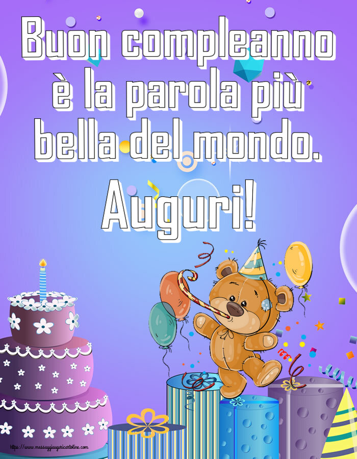Compleanno Buon compleanno è la parola più bella del mondo. Auguri! ~ Teddy con palloncini