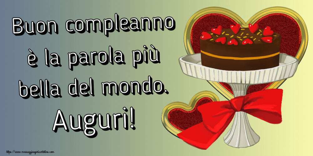 Buon compleanno è la parola più bella del mondo. Auguri! ~ torta e cuori