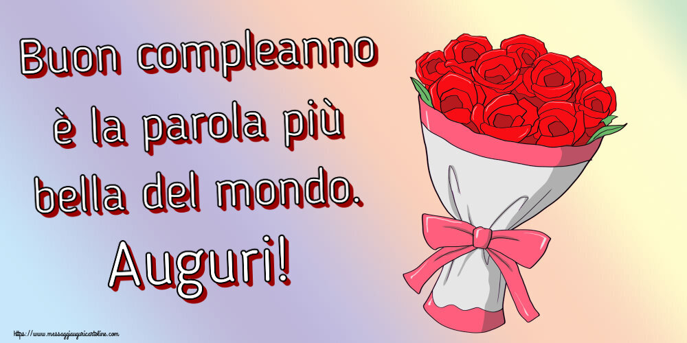 Cartoline di compleanno - Buon compleanno è la parola più bella del mondo. Auguri! ~ disegno con bouquet di fiori - messaggiauguricartoline.com