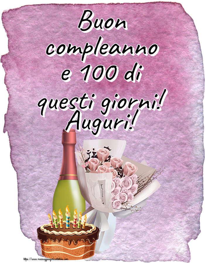 Cartoline di compleanno - Buon compleanno e 100 di questi giorni! Auguri! ~ bouquet di fiori, champagne e torta - messaggiauguricartoline.com