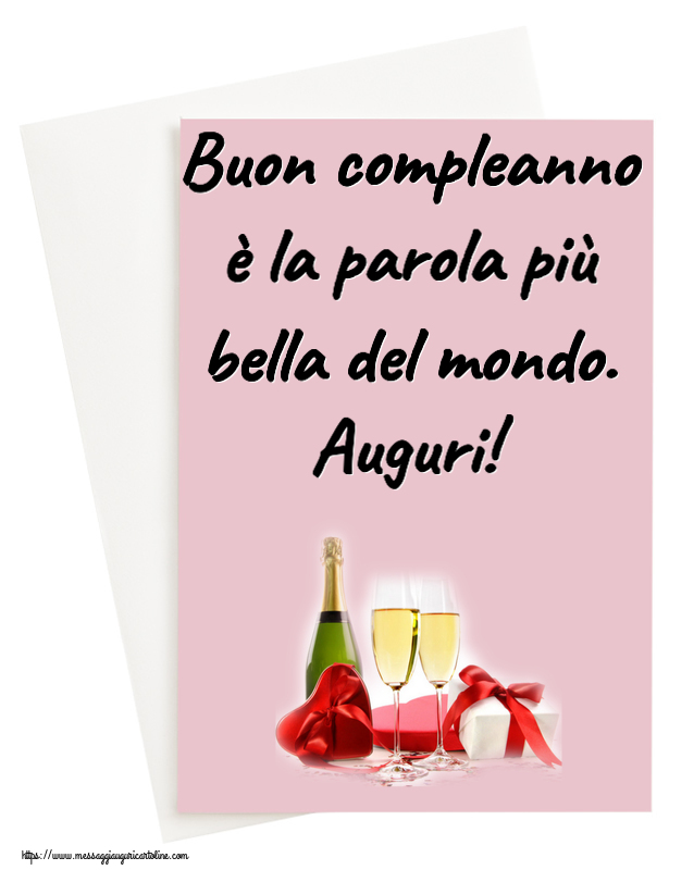 Cartoline di compleanno - 🍾🥂 Buon compleanno è la parola più bella del mondo. Auguri! ~ champagne e regali - messaggiauguricartoline.com