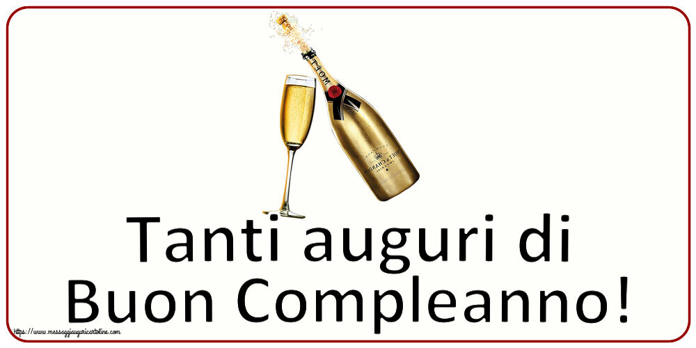 Cartoline di compleanno - Tanti auguri di Buon Compleanno! ~ champagne al bicchiere - messaggiauguricartoline.com