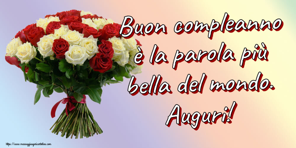 Buon compleanno è la parola più bella del mondo. Auguri! ~ bouquet di rose rosse e bianche