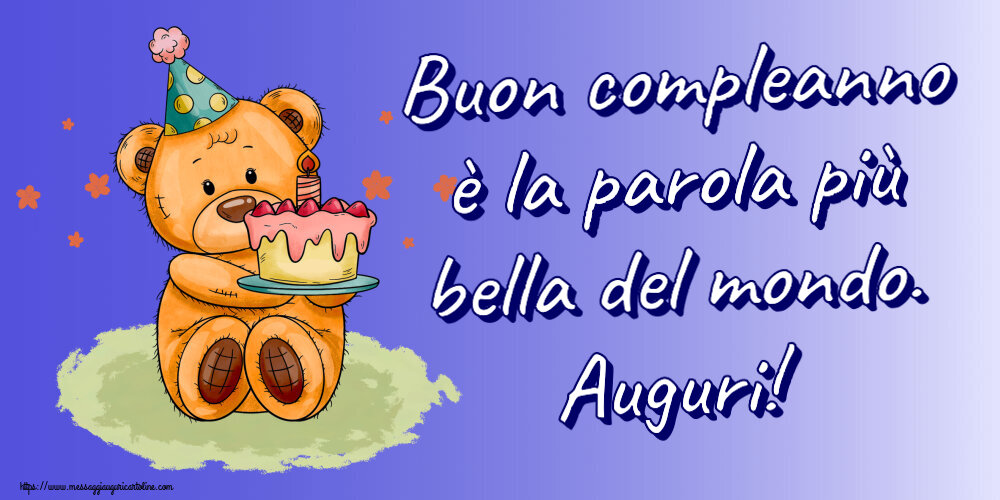 Compleanno Buon compleanno è la parola più bella del mondo. Auguri! ~ un orsacchiotto con la torta