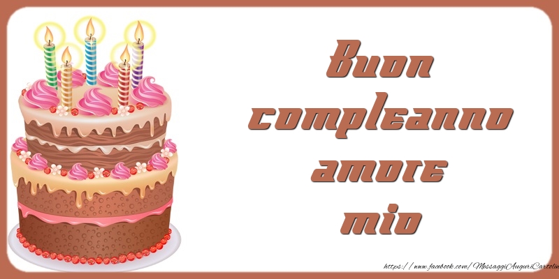 Il più popolari cartoline di compleanno con torta - Buon compleanno amore mio