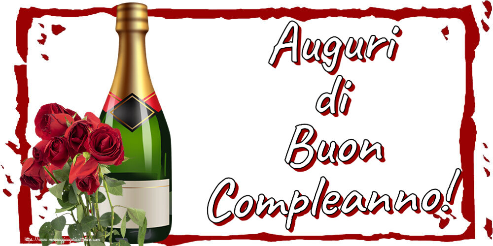 Cartoline di compleanno - Auguri di Buon Compleanno! ~ rose e champagne - messaggiauguricartoline.com