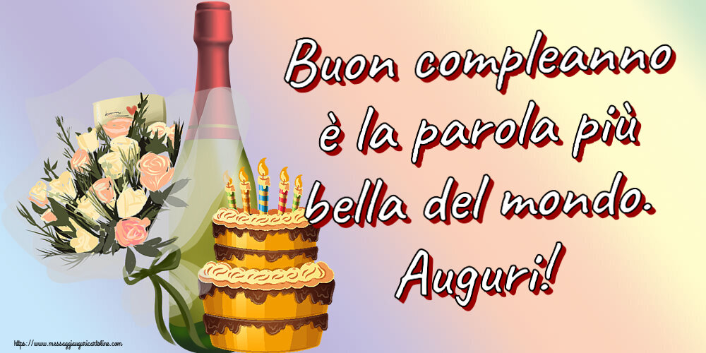 Compleanno Buon compleanno è la parola più bella del mondo. Auguri! ~ torta, champagne e fiori