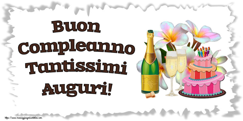 Cartoline di compleanno - Buon Compleanno Tantissimi Auguri! ~ torta, champagne e fiori - disegno - messaggiauguricartoline.com