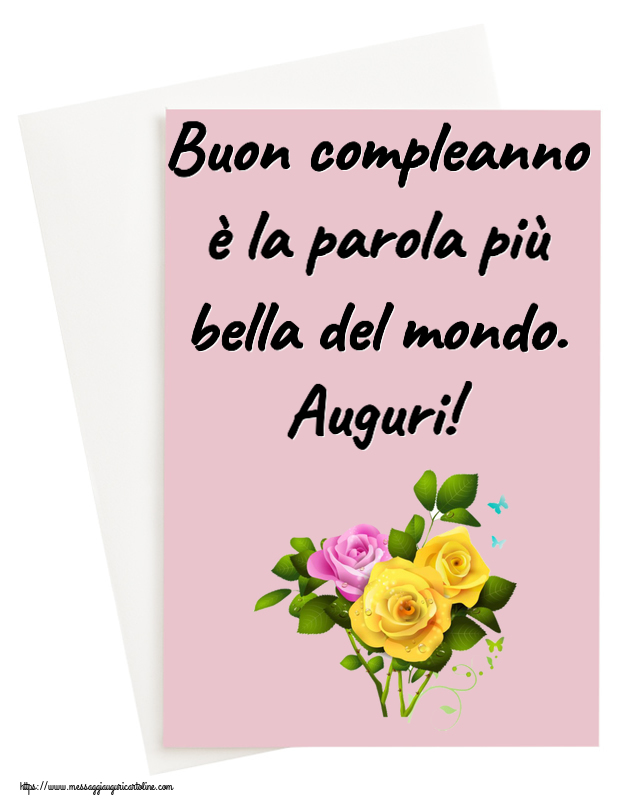 Cartoline di compleanno - Buon compleanno è la parola più bella del mondo. Auguri! ~ tre rose - messaggiauguricartoline.com