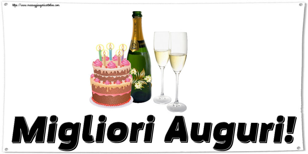 Cartoline di compleanno con torta e champagne - Migliori Auguri!
