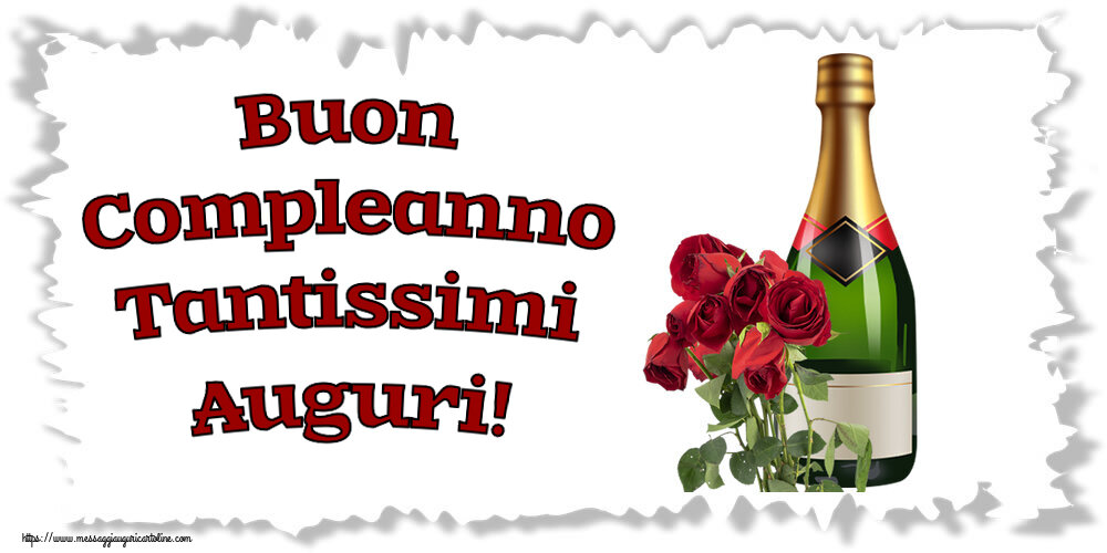Cartoline di compleanno con fiori e champagne - Buon Compleanno Tantissimi Auguri!