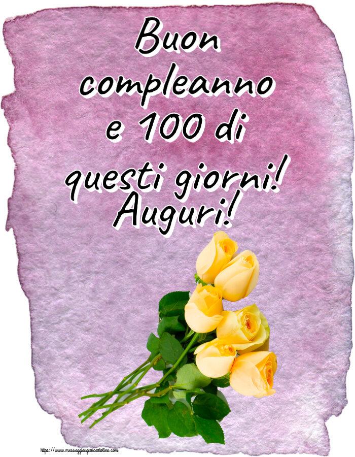 Cartoline di compleanno - 🌼 Buon compleanno e 100 di questi giorni! Auguri! ~ sette rose gialle - messaggiauguricartoline.com