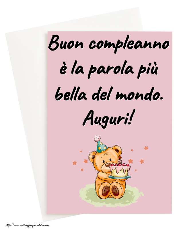 Cartoline di compleanno - Buon compleanno è la parola più bella del mondo. Auguri! ~ un orsacchiotto con la torta - messaggiauguricartoline.com