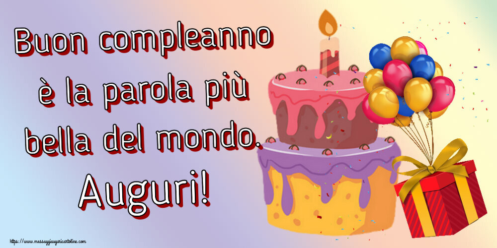 Il più popolari cartoline di compleanno con torta - Buon compleanno è la parola più bella del mondo. Auguri!